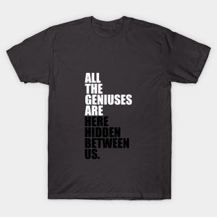 Geniuses Are Here T-Shirt